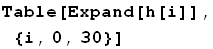 Table[Expand[h[i]], {i, 0, 30}]
