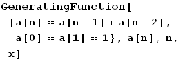 GeneratingFunction[{a[n] a[n - 1] + a[n - 2], a[0] a[1] 1}, a[n], n, x]