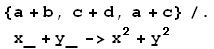 {a + b, c + d, a + c}/.x_ + y_->x^2 + y^2