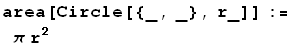 area[Circle[{_, _}, r_]] := π r^2