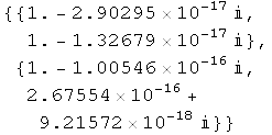 {{1. - 2.90295*10^-17 , 1. - 1.32679*10^-17 }, {1. - 1.00546*10^-16 , 2.67554*10^-16 + 9.21572*10^-18 }}