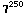 7^250