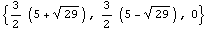 {3/2 (5 + 29^(1/2)), 3/2 (5 - 29^(1/2)), 0}